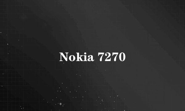 Nokia 7270