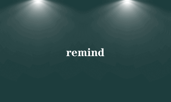 remind