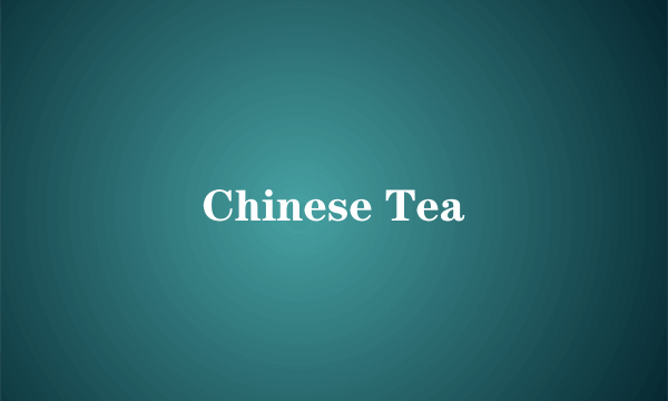 Chinese Tea