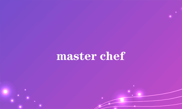 master chef