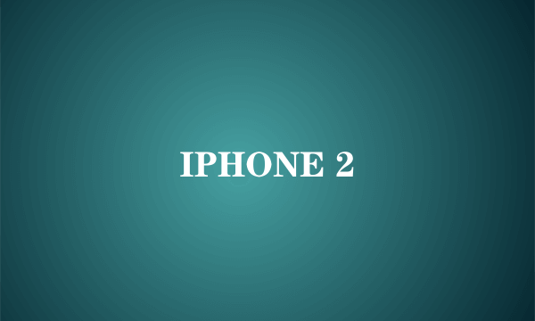 IPHONE 2