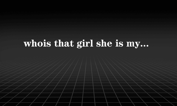 whois that girl she is my twin sister