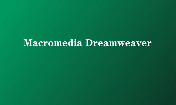 Macromedia Dreamweaver