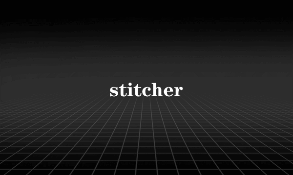 stitcher