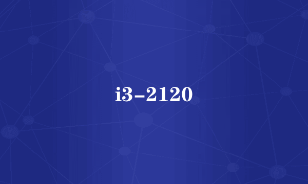 i3-2120