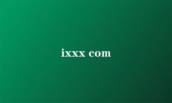 ixxx com