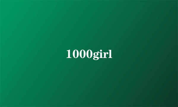 1000girl