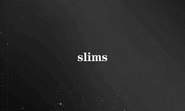 slims