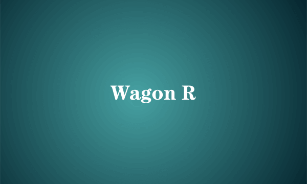 Wagon R